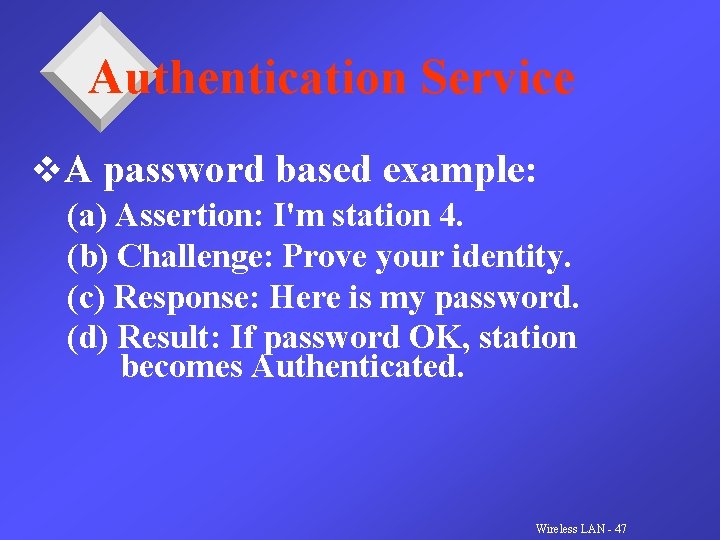 Authentication Service v. A password based example: (a) Assertion: I'm station 4. (b) Challenge: