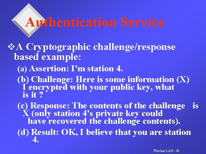 Authentication Service v. A Cryptographic challenge/response based example: (a) Assertion: I'm station 4. (b)