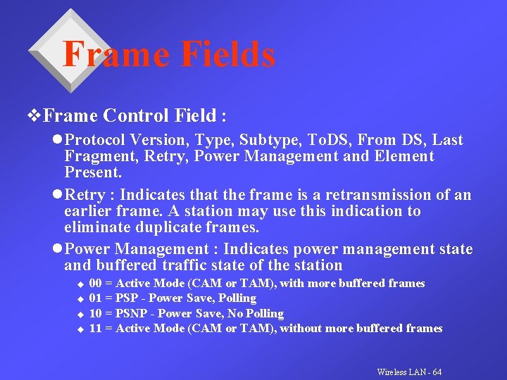 Frame Fields v. Frame Control Field : l Protocol Version, Type, Subtype, To. DS,