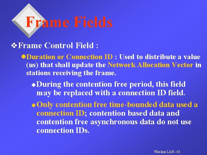 Frame Fields v. Frame Control Field : l. Duration or Connection ID : Used