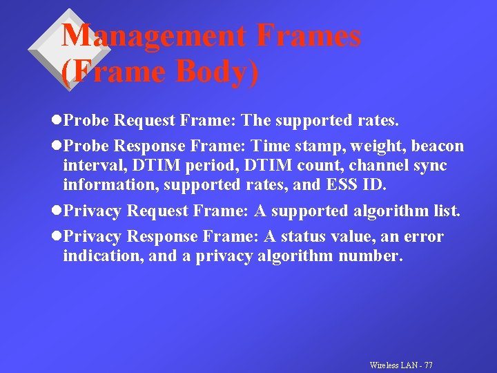 Management Frames (Frame Body) l. Probe Request Frame: The supported rates. l. Probe Response