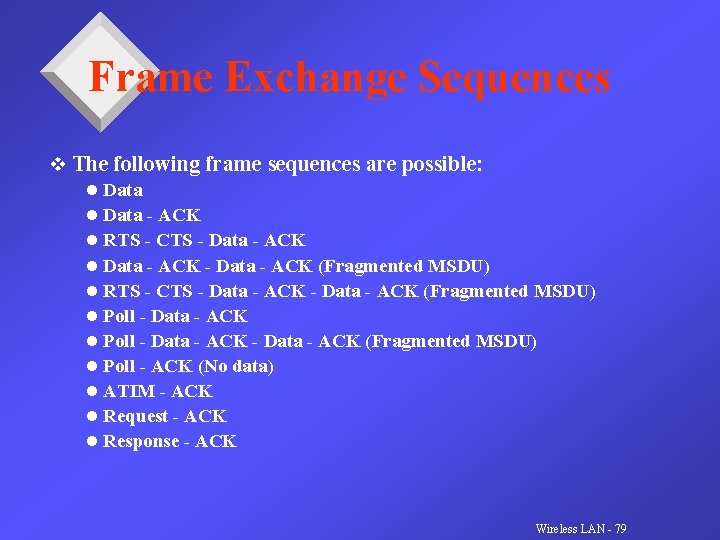 Frame Exchange Sequences v The following frame sequences are possible: l Data - ACK