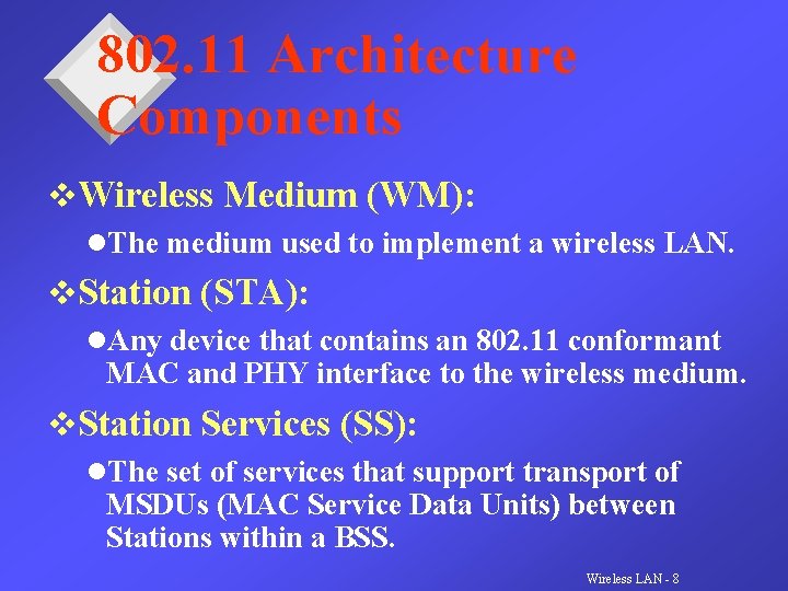 802. 11 Architecture Components v. Wireless Medium (WM): l. The medium used to implement