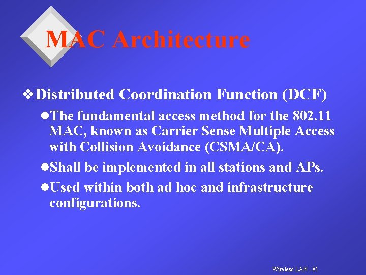 MAC Architecture v. Distributed Coordination Function (DCF) l. The fundamental access method for the