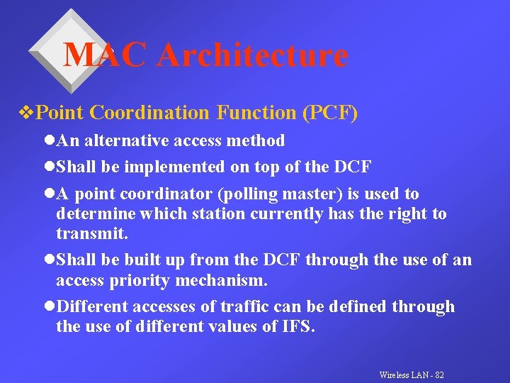 MAC Architecture v. Point Coordination Function (PCF) l. An alternative access method l. Shall