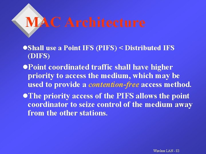 MAC Architecture l. Shall use a Point IFS (PIFS) < Distributed IFS (DIFS) l.