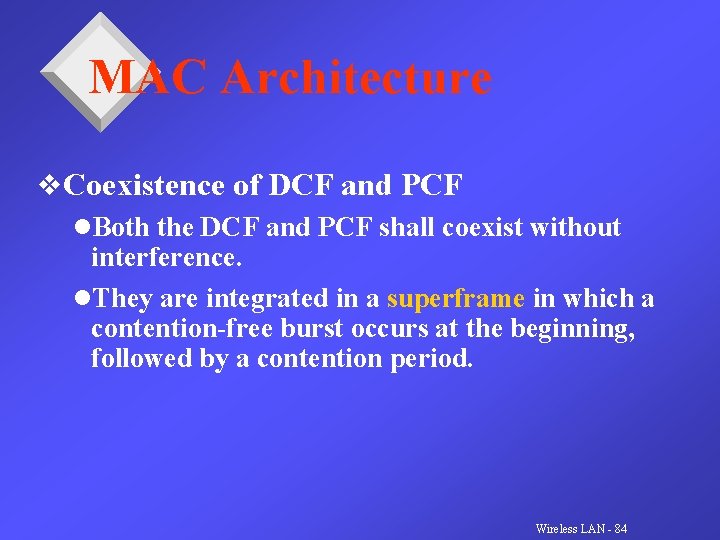 MAC Architecture v. Coexistence of DCF and PCF l. Both the DCF and PCF