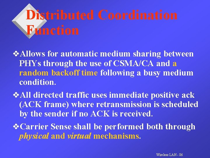 Distributed Coordination Function v. Allows for automatic medium sharing between PHYs through the use