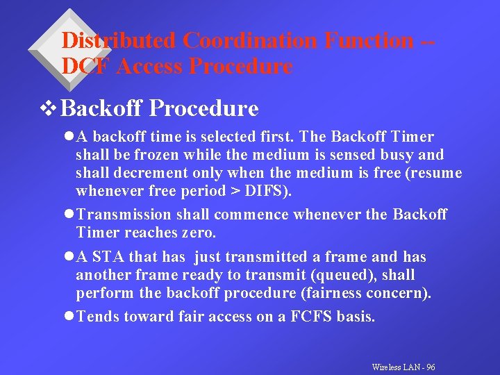 Distributed Coordination Function -DCF Access Procedure v. Backoff Procedure l A backoff time is