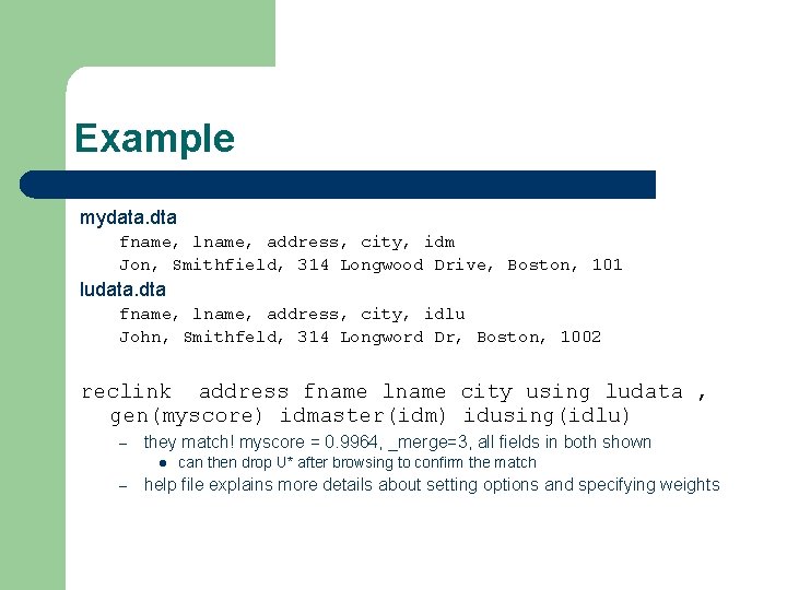 Example mydata. dta fname, lname, address, city, idm Jon, Smithfield, 314 Longwood Drive, Boston, Example mydata. dta fname, lname, address, city, idm Jon, Smithfield, 314 Longwood Drive, Boston,
