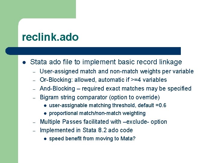 reclink. ado l Stata ado file to implement basic record linkage – – User-assigned reclink. ado l Stata ado file to implement basic record linkage – – User-assigned