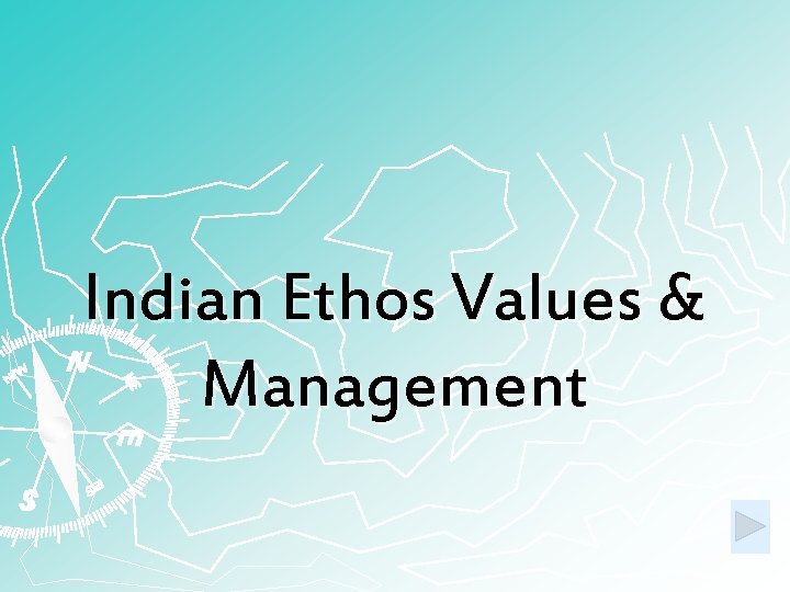 Indian Ethos Values & Management 