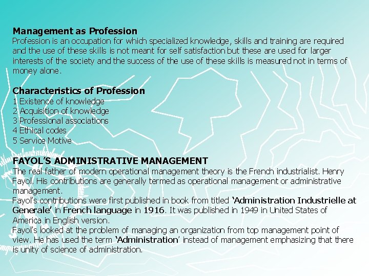 Management as Profession is an occupation for which specialized knowledge, skills and training are