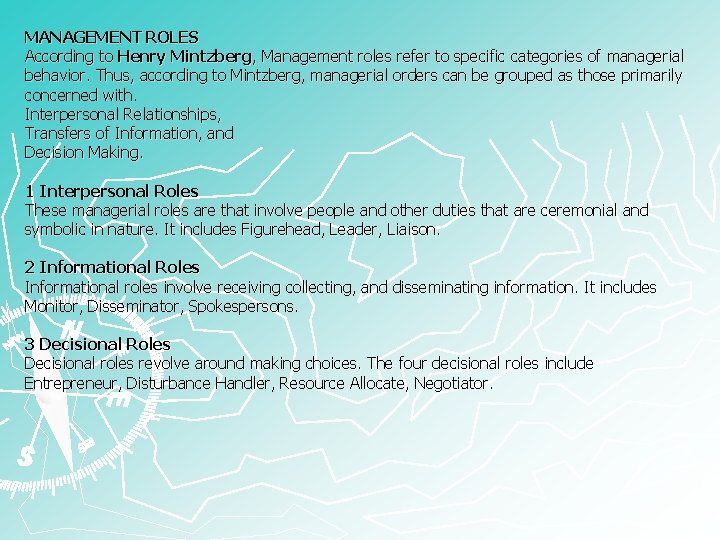 MANAGEMENT ROLES According to Henry Mintzberg, Management roles refer to specific categories of managerial