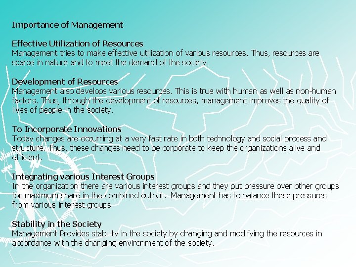Importance of Management Effective Utilization of Resources Management tries to make effective utilization of