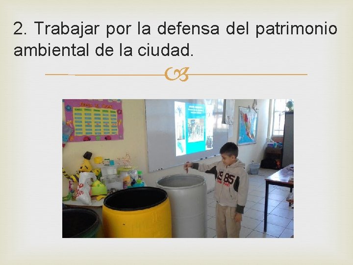 2. Trabajar por la defensa del patrimonio ambiental de la ciudad. 