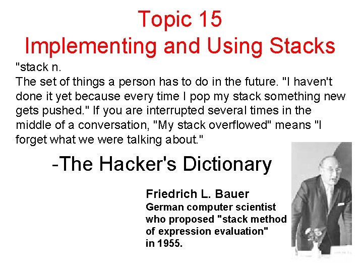 Topic 15 Implementing and Using Stacks "stack n. The set of things a person Topic 15 Implementing and Using Stacks "stack n. The set of things a person