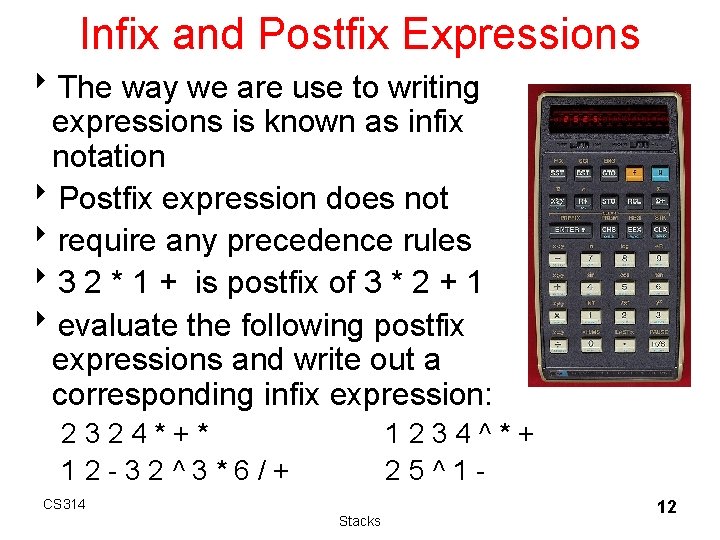 Infix and Postfix Expressions 8 The way we are use to writing expressions is Infix and Postfix Expressions 8 The way we are use to writing expressions is