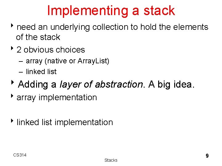 Implementing a stack 8 need an underlying collection to hold the elements of the Implementing a stack 8 need an underlying collection to hold the elements of the