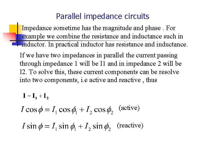 Parallel impedance circuits Impedance sometime has the magnitude and phase. For example we combine Parallel impedance circuits Impedance sometime has the magnitude and phase. For example we combine
