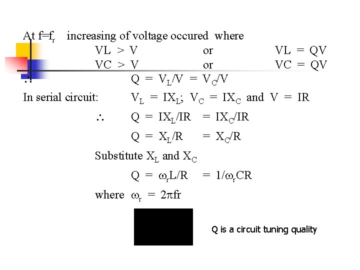 At f=fr increasing of voltage occured where VL > V or VC > V At f=fr increasing of voltage occured where VL > V or VC > V