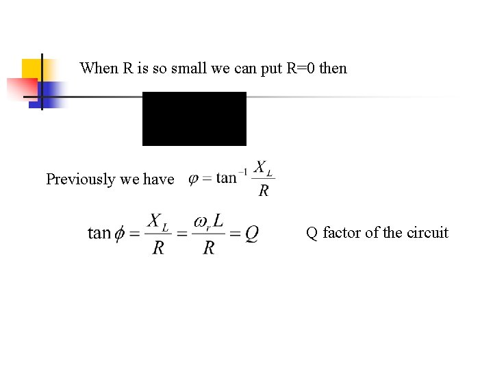 When R is so small we can put R=0 then Previously we have Q When R is so small we can put R=0 then Previously we have Q