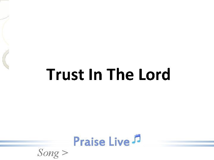 Trust In The Lord Song > 