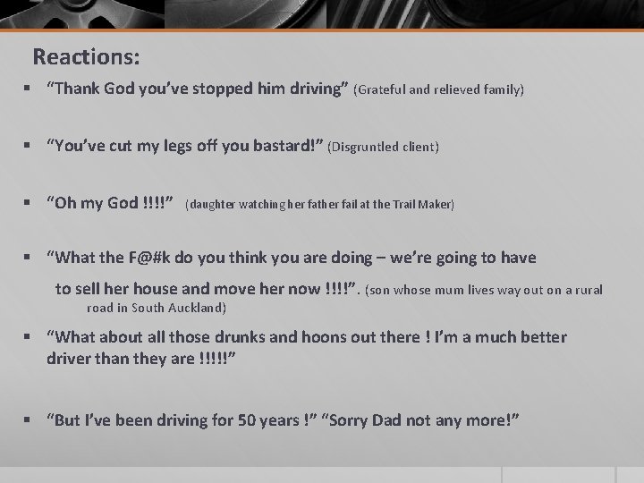 Reactions: § “Thank God you’ve stopped him driving” (Grateful and relieved family) § “You’ve