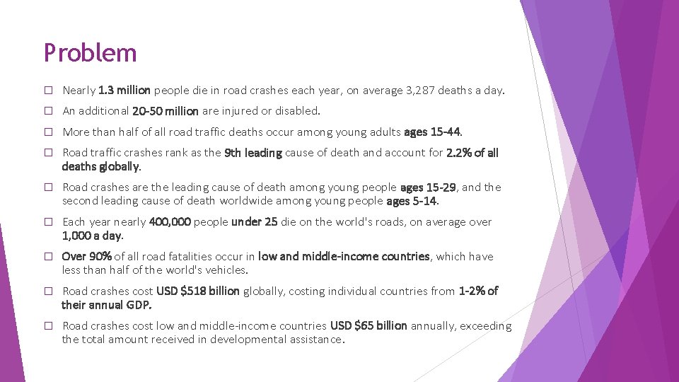 Problem � Nearly 1. 3 million people die in road crashes each year, on