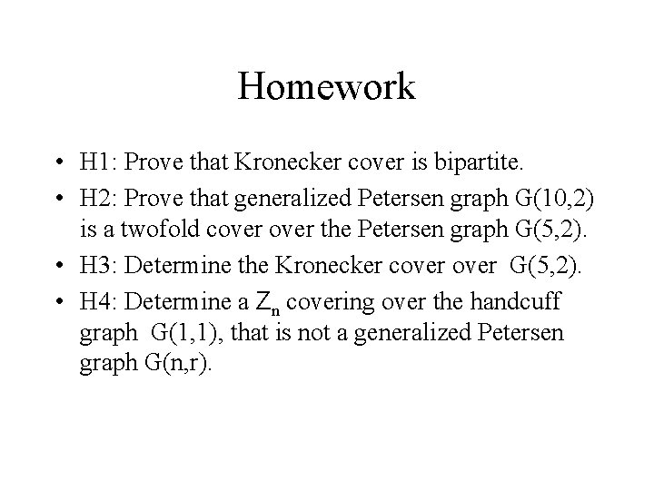 Homework • H 1: Prove that Kronecker cover is bipartite. • H 2: Prove