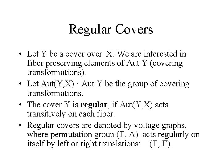 Regular Covers • Let Y be a cover X. We are interested in fiber