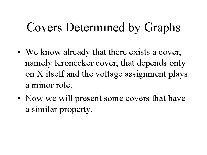 Covers Determined by Graphs • We know already that there exists a cover, namely