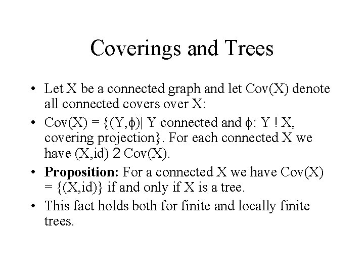 Coverings and Trees • Let X be a connected graph and let Cov(X) denote