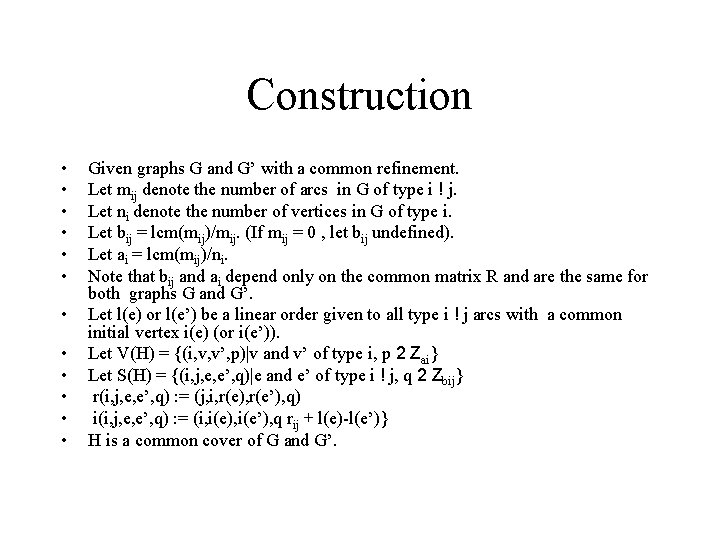 Construction • • • Given graphs G and G’ with a common refinement. Let