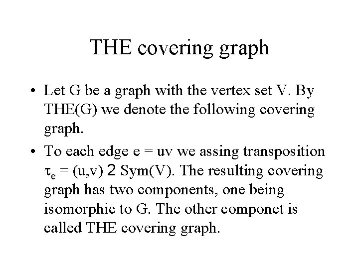 THE covering graph • Let G be a graph with the vertex set V.