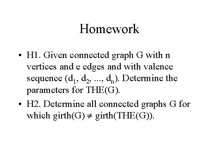 Homework • H 1. Given connected graph G with n vertices and e edges