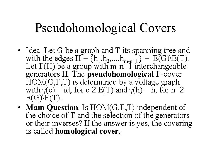 Pseudohomological Covers • Idea: Let G be a graph and T its spanning tree