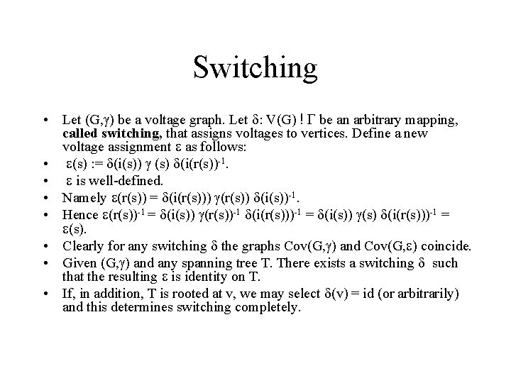Switching • Let (G, ) be a voltage graph. Let : V(G) ! be