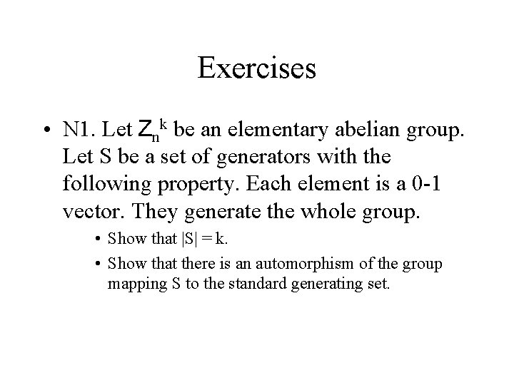 Exercises • N 1. Let Znk be an elementary abelian group. Let S be