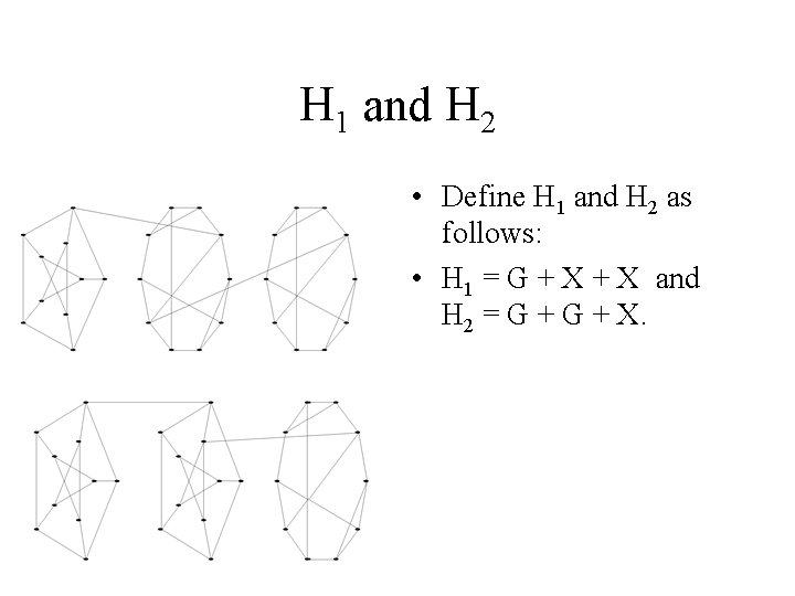 H 1 and H 2 • Define H 1 and H 2 as follows: