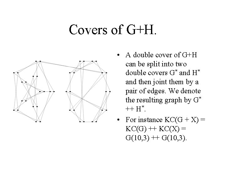Covers of G+H. • A double cover of G+H can be split into two