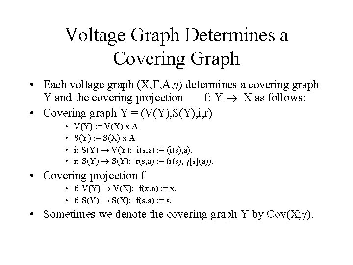 Voltage Graph Determines a Covering Graph • Each voltage graph (X, , A, )