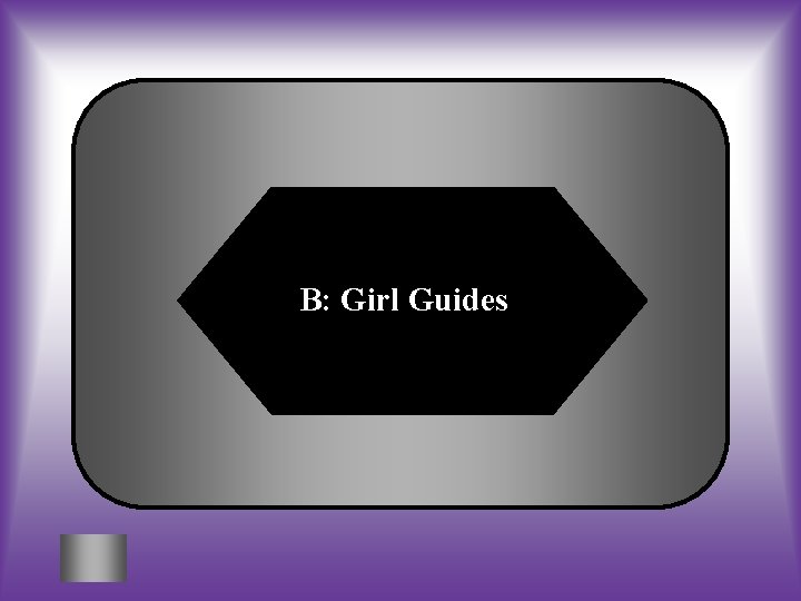 B: Girl Guides 