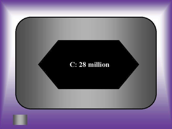 C: 28 million 