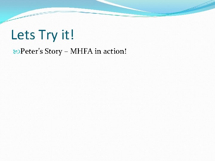 Lets Try it! Peter’s Story – MHFA in action! 