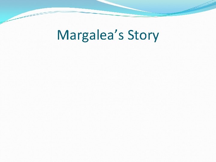 Margalea’s Story 