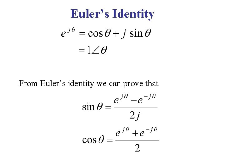 Euler’s Identity From Euler’s identity we can prove that 