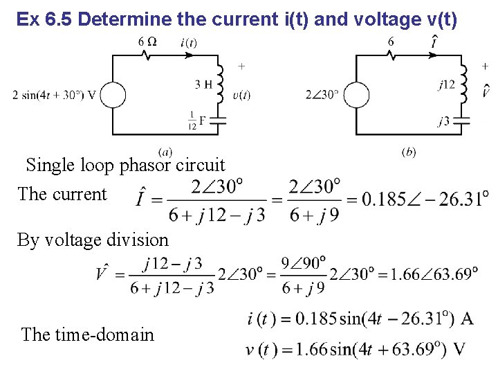 Ex 6. 5 Determine the current i(t) and voltage v(t) Single loop phasor circuit