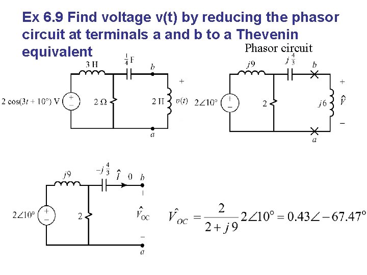 Ex 6. 9 Find voltage v(t) by reducing the phasor circuit at terminals a