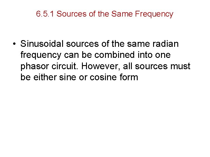 6. 5. 1 Sources of the Same Frequency • Sinusoidal sources of the same
